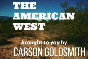 The American West, brought to you by Carson Goldsmith